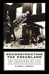 Reconstructing the Dreamland: The Tulsa Riot of 1921: Race, Reparations, and Reconciliation