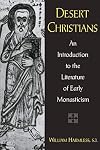 Desert Christians: An Introduction to the Literature of Early Monasticism