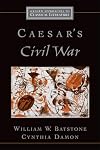 Caesar's Civil War (Oxford Approaches to Classical Literature)