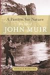 A Passion for Nature: The Life of John Muir