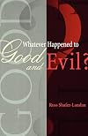 Whatever Happened to Good and Evil?