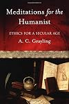 Meditations for the Humanist: Ethics for a Secular Age