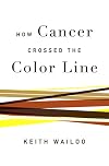 How Cancer Crossed the Color Line