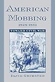 American Mobbing 18281961 Toward Civil War