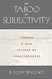 The Taboo Of Subjectivity Towards A New Science Of Consciousness