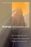 Icarus in the Boardroom: The Fundamental Flaws in Corporate America and Where They Came From