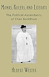 Monks Rulers And Literati The Political Ascendancy Of Chan Buddhism