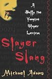 Slayer Slang A Buffy The Vampire Slayer Lexicon