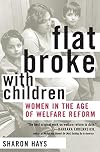 Flat Broke with Children: Women in the Age of Welfare Reform
