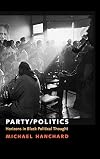 Party/Politics: Horizons in Black Political Thought