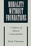 Morality without Foundations: A Defense of Ethical Contextualism