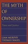 The Myth of Ownership: Taxes and Justice
