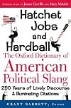Hatchet Jobs and Hardball: The Oxford Dictionary of American Political Slang