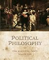 Political Philosophy: The Essential Texts