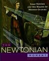 The Newtonian Moment: Isaac Newton and the Making of Modern Culture