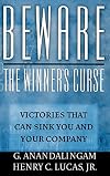 Beware the winner's curse : victories that can sink you and your company