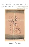 Walking the Tightrope of Reason: The Precarious Life of a Rational Animal