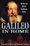 Galileo in Rome: The Rise and Fall of a Troublesome Genius