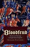 Bloodfeud: Murder and Revenge in Anglo-Saxon England