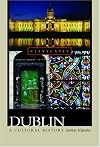 Dublin: A Cultural History
