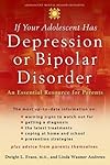 If Your Adolescent Has Depression or Bipolar Disorder: An Essential Resource for Parents