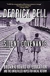 Silent Covenants: Brown v. Board of Education and the Unfulfilled Hopes for Racial Reform