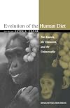 Evolution of the Human Diet: The Known, the Unknown, and the Unknowable