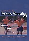 A Primer In Positive Psychology Oxford Positive Psychology Series