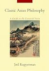 Classic Asian Philosophy: A Guide to the Essential Texts