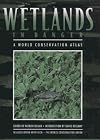 Wetlands in Danger: A World Conservation Atlas