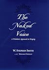The Naked Voice: A Wholistic Approach to Singing