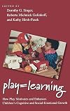 Play = Learning: How Play Motivates and Enhances Children's Cognitive and Social-Emotional Growth