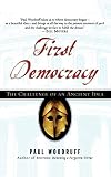 First Democracy: The Challenge of an Ancient Idea