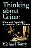 Thinking about Crime: Sense and Sensibility in American Penal Culture