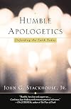 Humble Apologetics: Defending the Faith Today