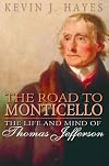 The Road to Monticello: The Life and Mind of Thomas Jefferson