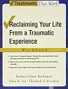 Reclaiming Your Life from a Traumatic Experience: A Prolonged Exposure Treatment Program. Workbook