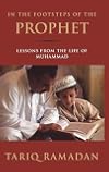 In the Footsteps of the Prophet: Lessons from the Life of Muhammad