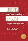 Singing and Communicating in English: A Singer's Guide to English Diction