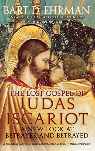 The Lost Gospel of Judas Iscariot: A New Look at Betrayer and Betrayed book cover