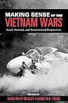 Making Sense of the Vietnam Wars: Local, National, and Transnational Perspectives