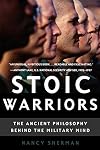 Stoic Warriors: The Ancient Philosophy behind the Military Mind