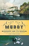 The Big Muddy: An Environmental History of the Mississippi and Its Peoples from Hernando de Soto to Hurricane Katrina