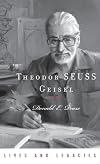 Theodor Geisel: A Portrait of the Man Who Became Dr. Seuss