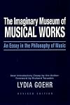 The Imaginary Museum of Musical Works: An Essay in the Philosophy of Music