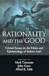 Rationality and the Good: Critical Essays on the Ethics and Epistemology of Robert Audi