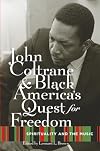 John Coltrane and Black America's Quest for Freedom: Spirituality and the Music