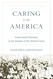 Caring For America Home Health Workers In The Shadow Of The Welfare State