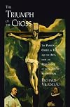 The Triumph of the Cross: The Passion of Christ in Theology and the Arts from the Renaissance to the Counter-Reformation