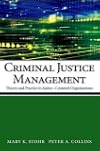 Criminal Justice Management: Theory and Practice in Justice-Centered Organizations